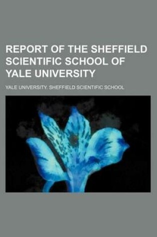 Cover of Report of the Sheffield Scientific School of Yale University