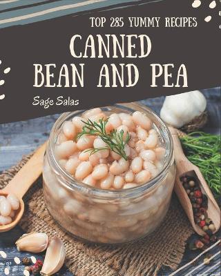 Book cover for Top 285 Yummy Canned Bean and Pea Recipes