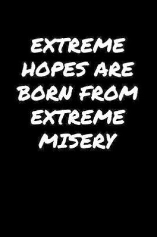 Cover of Extreme Hopes Are Born From Extreme Misery�