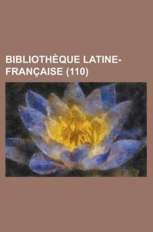 Cover of Biblioth Que Latine-Fran Aise (110)