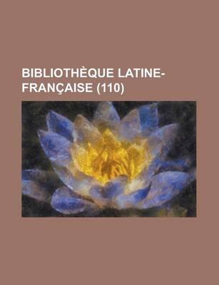 Book cover for Biblioth Que Latine-Fran Aise (110)