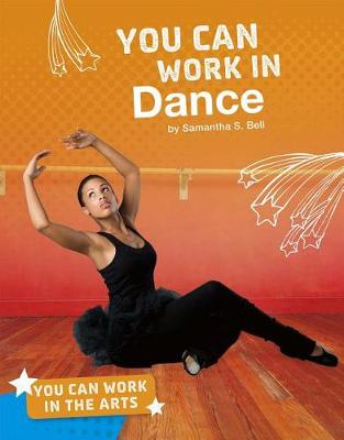 Book cover for You Can Work in the Arts: You Can Work in Dance