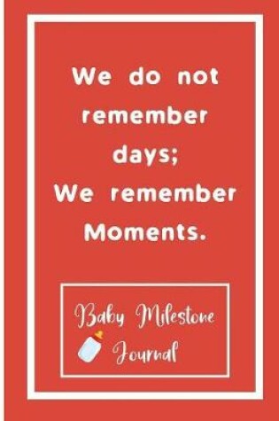 Cover of We do not remember days; We remember Moments.