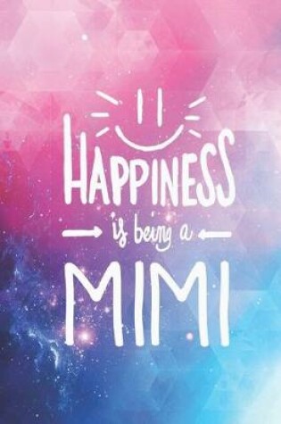 Cover of Happiness is being a MiMi - Proud Grandmother Journal