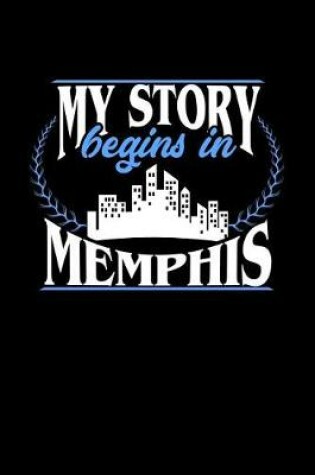 Cover of My Story Begins in Memphis