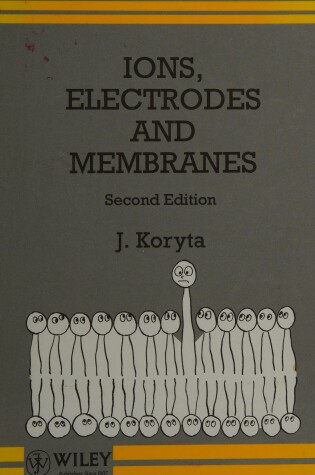 Cover of Ions, Electrodes and Membranes