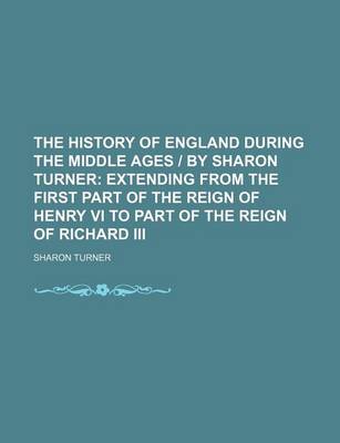 Book cover for The History of England During the Middle Ages by Sharon Turner