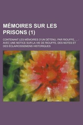 Cover of Memoires Sur Les Prisons; Contenant Les Memoires D'Un Detenu, Par Riouffe, ...