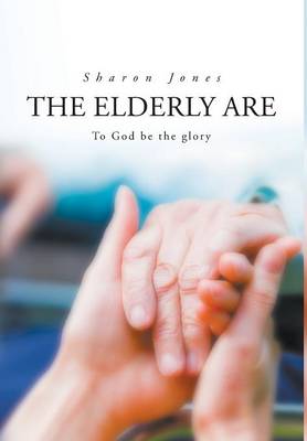 Book cover for The Elderly Are to God Be the Glory.