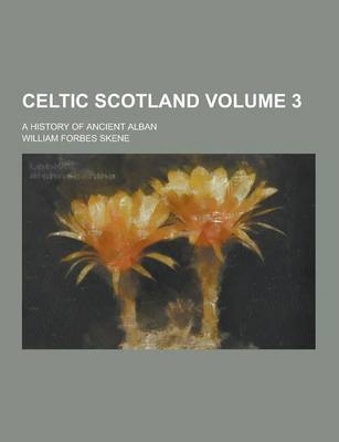 Book cover for Celtic Scotland; A History of Ancient Alban Volume 3