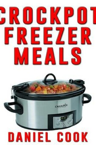 Cover of Crockpot Freezer Meals - 2nd Edition