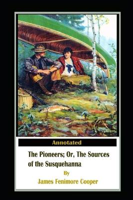 Book cover for The Pioneers, or The Sources of the Susquehanna By James Fenimore Cooper Illustrated Edition