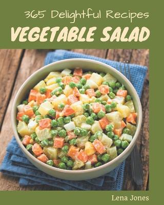 Book cover for 365 Delightful Vegetable Salad Recipes