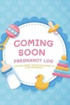 Book cover for Coming Soon Pregnancy Log