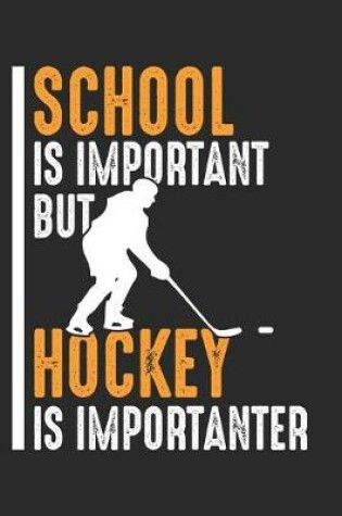 Cover of School is important but Hockey is Importanter