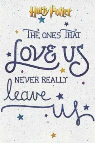 Cover of Harry Potter The Ones That Love Us Never Really Leave Us