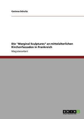 Book cover for Die Marginal Sculptures an mittelalterlichen Kirchenfassaden in Frankreich