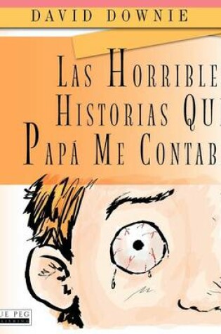 Cover of Las Horribles Historias Que Papá Me Contaba