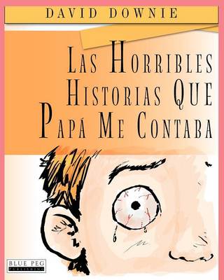 Book cover for Las Horribles Historias Que Papá Me Contaba