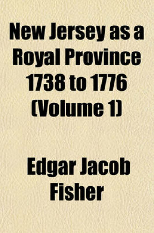 Cover of New Jersey as a Royal Province 1738 to 1776 (Volume 1)