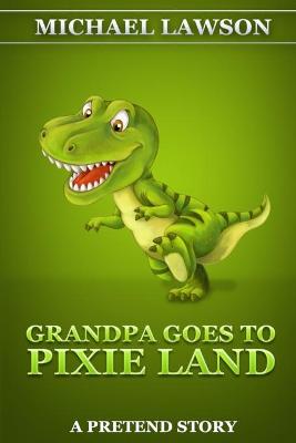 Book cover for Grandpa Goes To Pixie Land