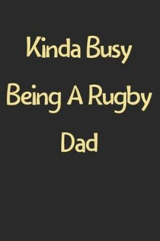 Cover of Kinda Busy Being A Rugby Dad