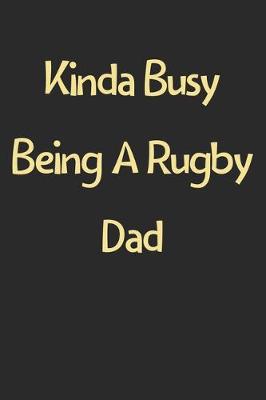 Book cover for Kinda Busy Being A Rugby Dad