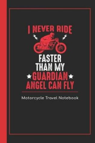 Cover of I Never Ride Faster Than My Guardian Angel Can Fly