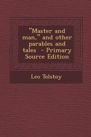 Cover of Master and Man, and Other Parables and Tales - Primary Source Edition