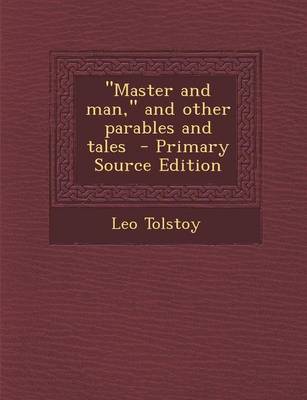 Book cover for Master and Man, and Other Parables and Tales - Primary Source Edition