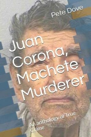 Cover of Juan Corona, Machete Murderer