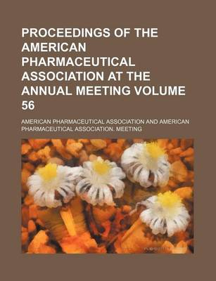 Book cover for Proceedings of the American Pharmaceutical Association at the Annual Meeting Volume 56