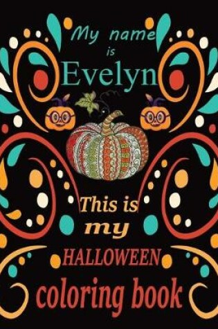 Cover of My name is Evelyn This is my HALLOWEEN coloring book