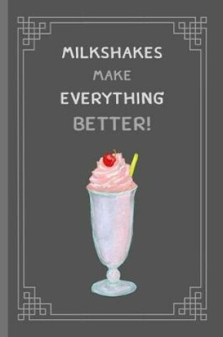 Cover of Milkshakes Make Everything Better!