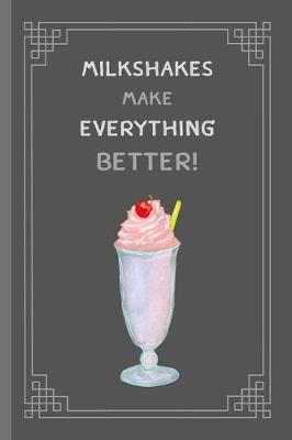 Cover of Milkshakes Make Everything Better!