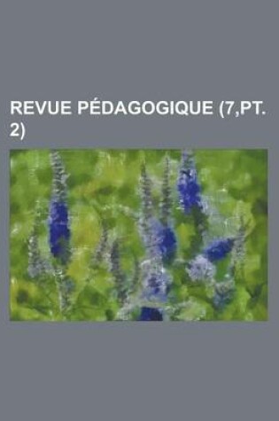 Cover of Revue Pedagogique (7, PT. 2)