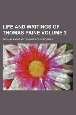 Cover of Life and Writings of Thomas Paine Volume 3