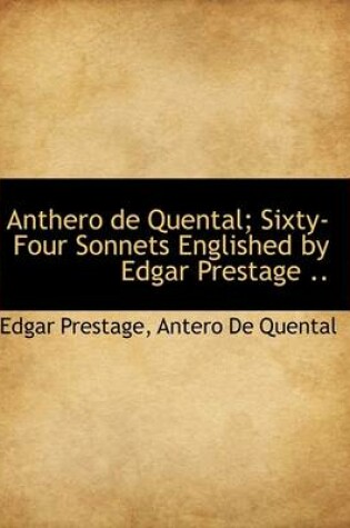 Cover of Anthero de Quental; Sixty-Four Sonnets Englished by Edgar Prestage ..