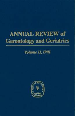 Cover of Annual Review Of Gerontology And Geriatrics, Volume 11, 1991