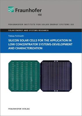 Cover of Silicon Solar Cells for the Application in Low Concentrator Systems-Development and Characterization.