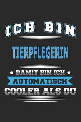 Book cover for Ich bin Tierpflegerin Damit bin ich automatisch cooler als du