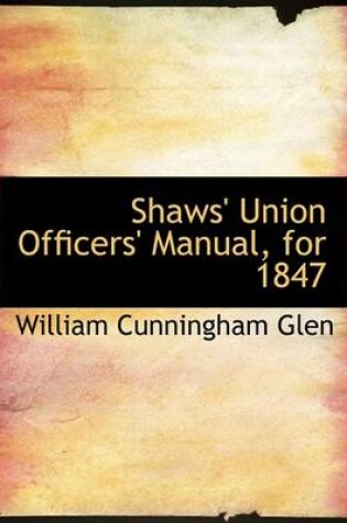 Cover of Shaws' Union Officers' Manual, for 1847