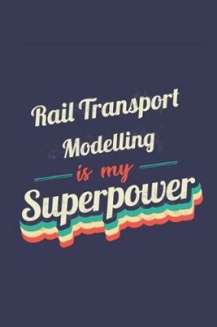 Cover of Rail Transport Modelling Is My Superpower
