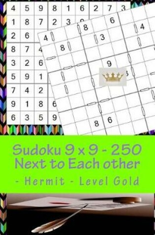 Cover of Sudoku 9 X 9 - 250 Next to Each Other - Hermit - Level Gold