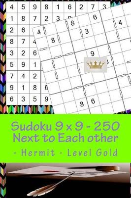 Book cover for Sudoku 9 X 9 - 250 Next to Each Other - Hermit - Level Gold