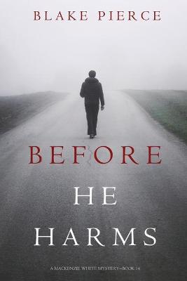 Book cover for Before He Harms (A Mackenzie White Mystery-Book 14)
