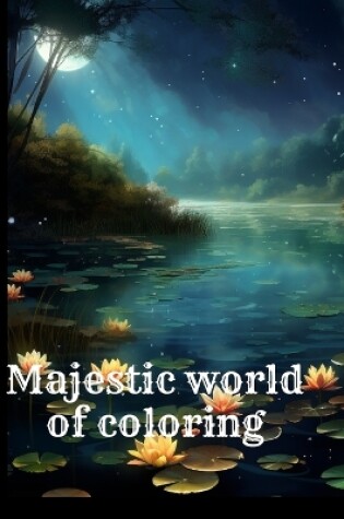 Cover of Majestic World of Coloring