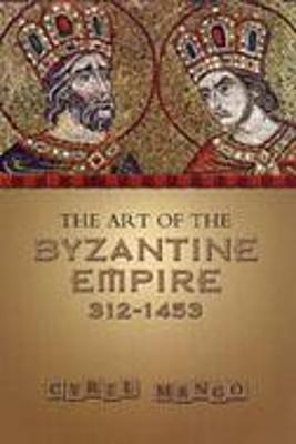 Cover of The Art of the Byzantine Empire 312-1453