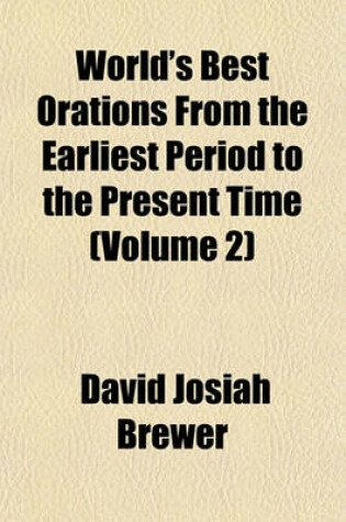 Cover of World's Best Orations from the Earliest Period to the Present Time (Volume 2)