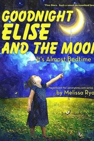Cover of Goodnight Elise and the Moon, It's Almost Bedtime